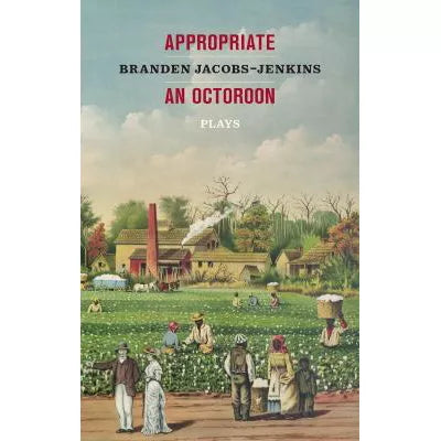Appropriate An Octoroon: Plays